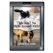 This Ain't No Eight-Second Ride (1 DVD) - Kenneth W Hagin
